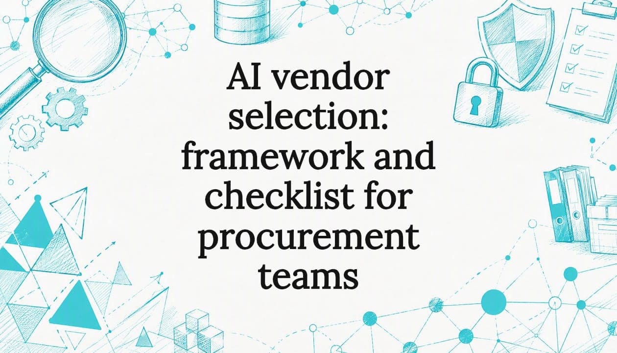 AI vendor selection: framework and checklist for procurement teams